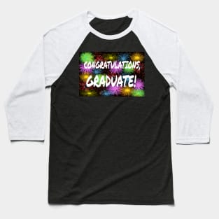 Congratulations, Graduate! Graduation Message with Colorful Fireworks. Baseball T-Shirt